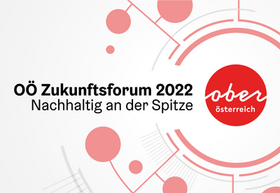 OÖ Zukunftsforum 2022 | Nachhaltig an der Spitze